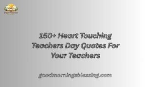 150+ Heart Touching Teachers Day Quotes For Your Teachers