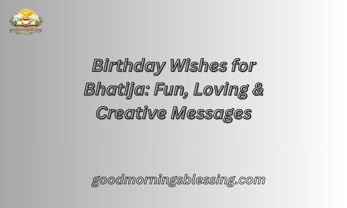 Birthday Wishes for Bhatija Fun, Loving & Creative Messages