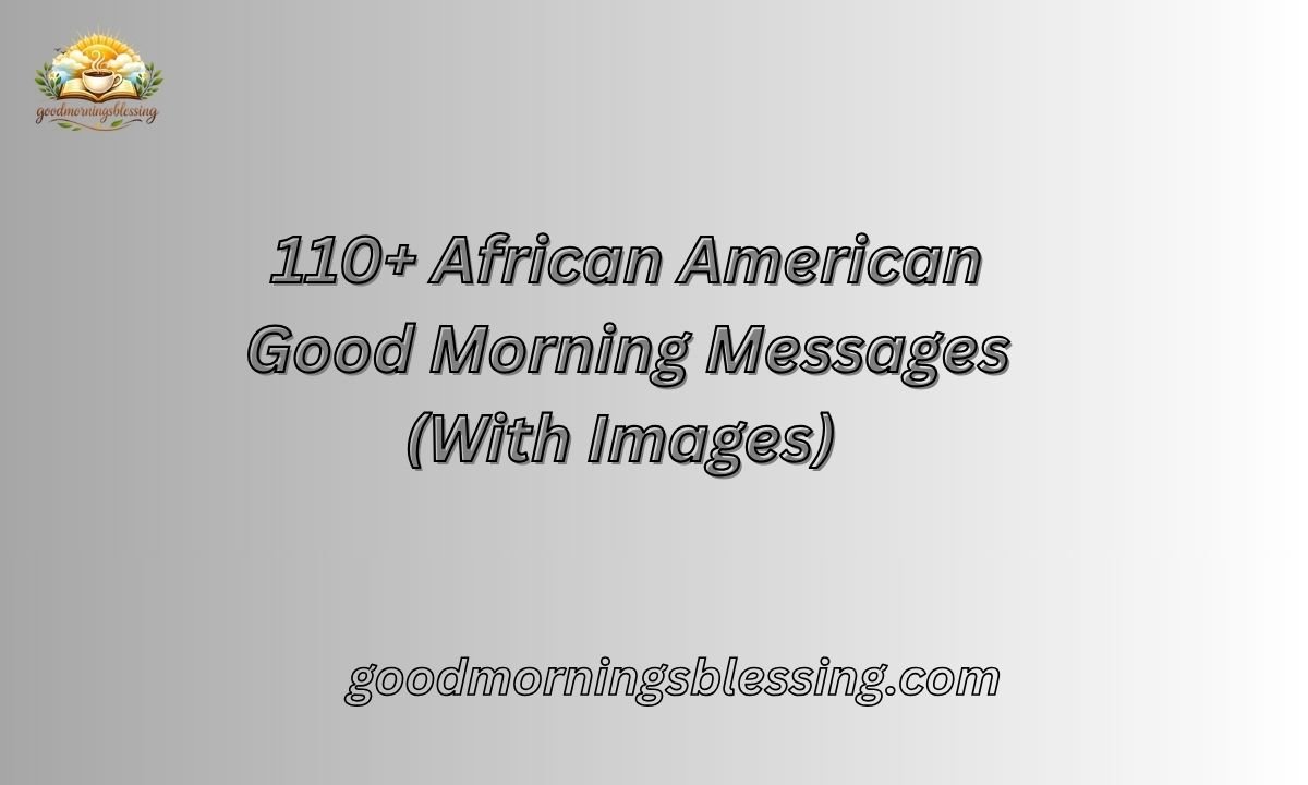 170+ African American Good Morning Messages (With Images)