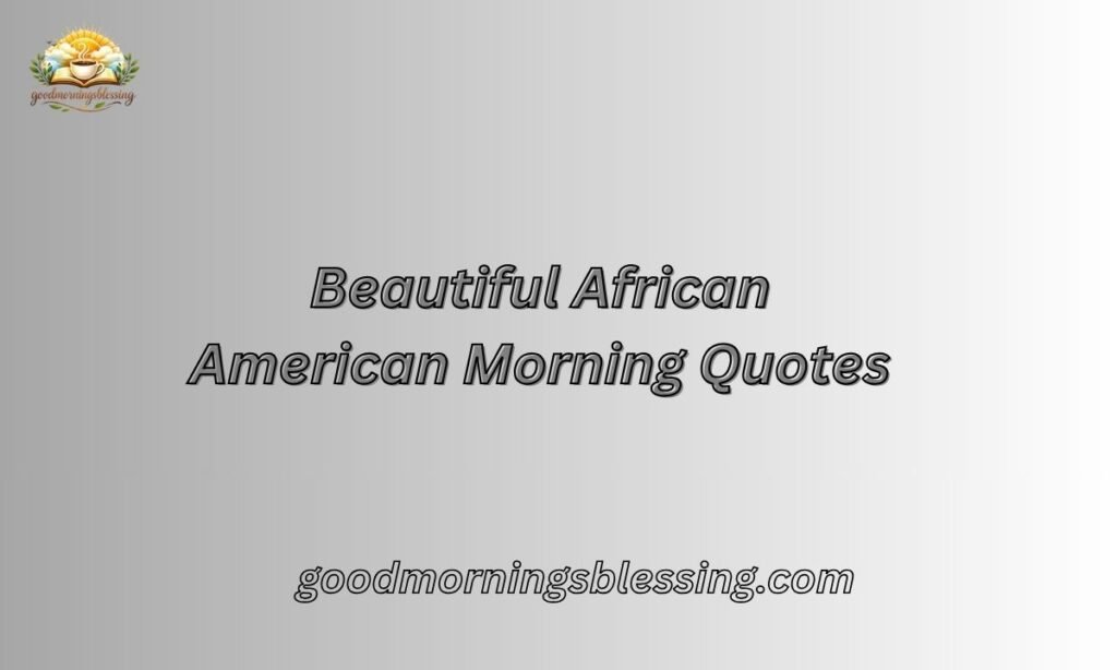 African American Good Morning Quotes